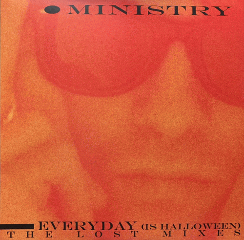 Ministry : Everyday (Is Halloween) - The Lost Mixes